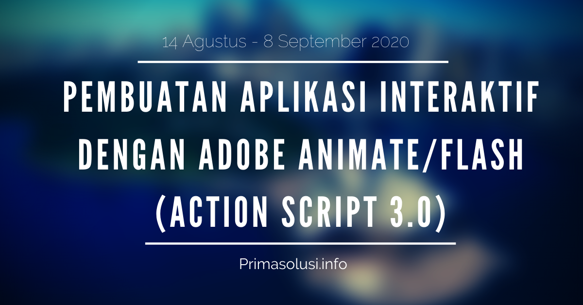 Kegiatan Pembuatan Aplikasi Interaktif Dengan Adobe Animate/Flash (Action Script 3.0) 